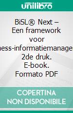 BiSL® Next – Een framework voor Business-informatiemanagement 2de druk. E-book. Formato PDF ebook
