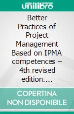 Better Practices of Project Management Based on IPMA competences – 4th revised edition. E-book. Formato PDF ebook