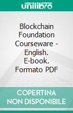 Blockchain Foundation Courseware - English. E-book. Formato PDF ebook