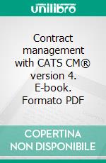 Contract management with CATS CM® version 4. E-book. Formato PDF ebook