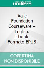 Agile Foundation Courseware – English. E-book. Formato EPUB ebook