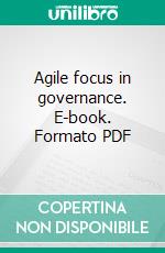 Agile focus in governance. E-book. Formato PDF ebook