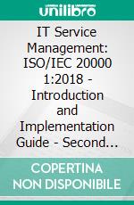 IT Service Management: ISO/IEC 20000 1:2018 - Introduction and Implementation Guide - Second edition. E-book. Formato PDF ebook