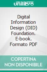 Digital Information Design (DID) Foundation. E-book. Formato PDF ebook