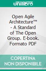 Open Agile Architecture™ - A Standard of The Open Group. E-book. Formato PDF ebook