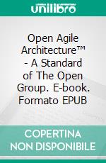 Open Agile Architecture™ - A Standard of The Open Group. E-book. Formato EPUB ebook