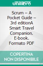 Scrum – A Pocket Guide – 3rd editionA Smart Travel Companion. E-book. Formato PDF ebook