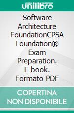 Software Architecture FoundationCPSA Foundation® Exam Preparation. E-book. Formato PDF ebook
