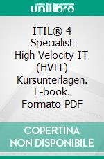 ITIL® 4 Specialist High Velocity IT (HVIT) Kursunterlagen. E-book. Formato PDF ebook