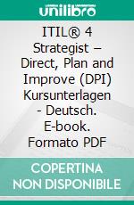 ITIL® 4 Strategist – Direct, Plan and Improve (DPI) Kursunterlagen - Deutsch. E-book. Formato PDF ebook