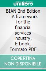 BIAN 2nd Edition – A framework for the financial services industry. E-book. Formato PDF ebook