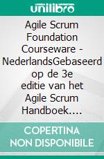 Agile Scrum Foundation Courseware - NederlandsGebaseerd op de 3e editie van het Agile Scrum Handboek. E-book. Formato PDF ebook