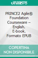 PRINCE2 Agile® Foundation Courseware – English. E-book. Formato EPUB ebook