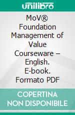 MoV® Foundation Management of Value Courseware – English. E-book. Formato PDF ebook