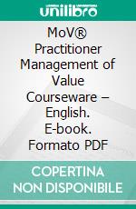 MoV® Practitioner Management of Value Courseware – English. E-book. Formato PDF ebook