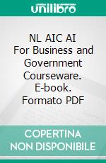 NL AIC AI For Business and Government Courseware. E-book. Formato PDF ebook
