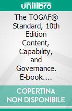 The TOGAF® Standard, 10th Edition Content, Capability, and Governance. E-book. Formato EPUB ebook