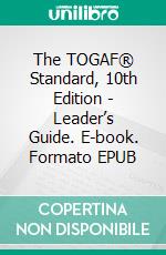 The TOGAF® Standard, 10th Edition - Leader’s Guide. E-book. Formato EPUB ebook