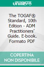 The TOGAF® Standard, 10th Edition - ADM Practitioners’ Guide. E-book. Formato PDF ebook