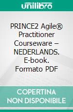 PRINCE2 Agile® Practitioner Courseware – NEDERLANDS. E-book. Formato PDF ebook