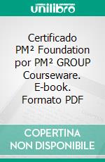 Certificado PM² Foundation por PM² GROUP Courseware. E-book. Formato PDF ebook