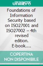Foundations of Information Security based on ISO27001 and ISO27002 – 4th revised edition. E-book. Formato EPUB ebook