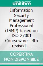 Information Security Management Professional (ISMP) based on ISO 27001 Courseware - 4th revised. E-book. Formato PDF ebook