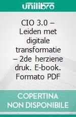 CIO 3.0 – Leiden met digitale transformatie – 2de herziene druk. E-book. Formato PDF ebook