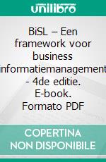 BiSL – Een framework voor business informatiemanagement - 4de editie. E-book. Formato PDF ebook