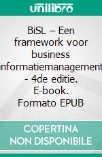 BiSL – Een framework voor business informatiemanagement - 4de editie. E-book. Formato EPUB ebook