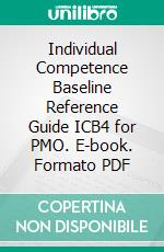 Individual Competence Baseline Reference Guide ICB4 for PMO. E-book. Formato PDF ebook
