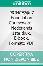 PRINCE2® 7 Foundation Courseware - Nederlands 1ste druk. E-book. Formato PDF ebook