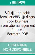 BiSL® 4de editie ZelfevaluatieBiSL®-diagnose voor business informatiemanagement. E-book. Formato PDF ebook