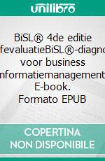 BiSL® 4de editie ZelfevaluatieBiSL®-diagnose voor business informatiemanagement. E-book. Formato EPUB ebook