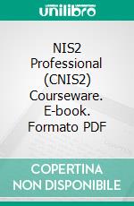 NIS2 Professional (CNIS2) Courseware. E-book. Formato PDF ebook