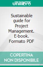Sustainable guide for Project Management. E-book. Formato PDF ebook