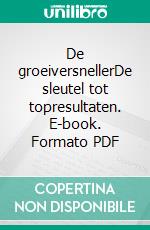 De groeiversnellerDe sleutel tot topresultaten. E-book. Formato PDF ebook