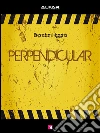 Perpendicular. E-book. Formato EPUB ebook di Brendan Higgins