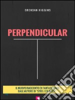 Perpendicular. E-book. Formato EPUB ebook