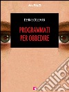 Programmati per obbedire. E-book. Formato EPUB ebook