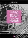 Ticket please. E-book. Formato EPUB ebook