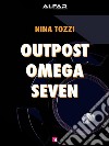 Outpost Omega Seven. E-book. Formato EPUB ebook