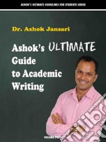 Ashok’s Ultimate Guide to Academic Writings. E-book. Formato EPUB