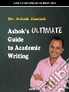 Ashok’s Ultimate Guide to Academic Writings. E-book. Formato EPUB ebook