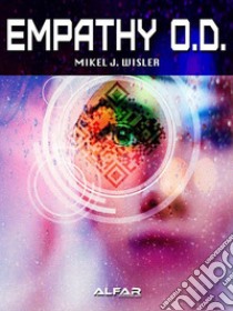 Empathy O.D.. E-book. Formato EPUB ebook di Mikel J. Wisler