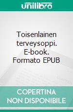 Toisenlainen terveysoppi. E-book. Formato EPUB