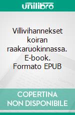 Villivihannekset koiran raakaruokinnassa. E-book. Formato EPUB ebook