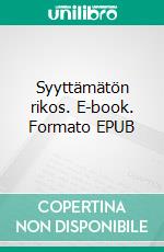 Syyttämätön rikos. E-book. Formato EPUB ebook