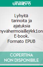 Lyhyitä tarinoita ja ajatuksia hyvähermoisillej4rk1on. E-book. Formato EPUB ebook di j4rk1on Kva