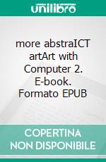 more abstraICT artArt with Computer 2. E-book. Formato EPUB ebook